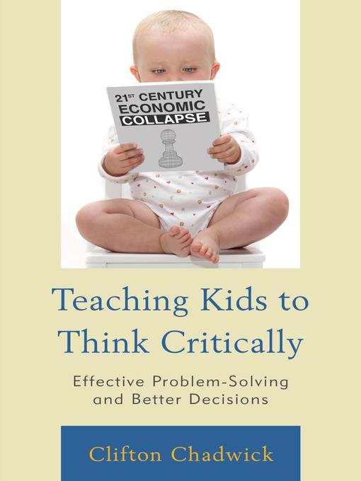 Title details for Teaching Kids to Think Critically by Clifton Chadwick - Wait list